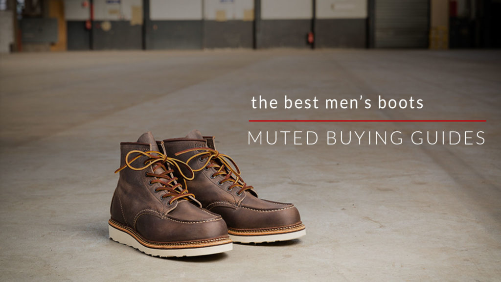 THE BEST MEN'S BOOTS 7 BOOTS EVERY MAN SHOULD OWN Men's Wardrobe